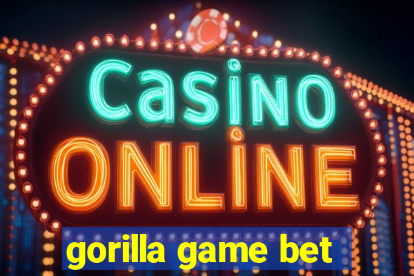 gorilla game bet